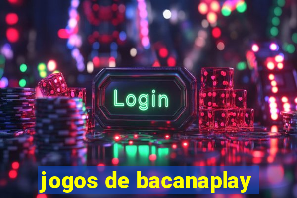 jogos de bacanaplay