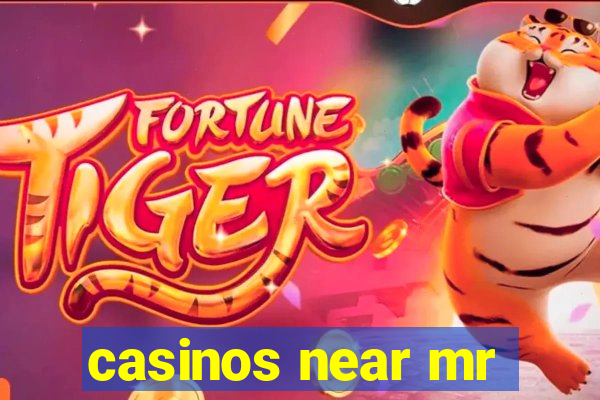 casinos near mr