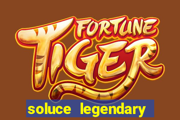 soluce legendary tales 3