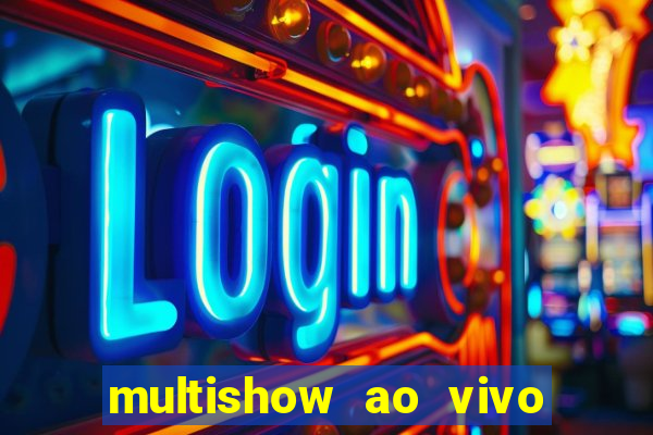 multishow ao vivo online gratis