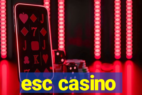 esc casino