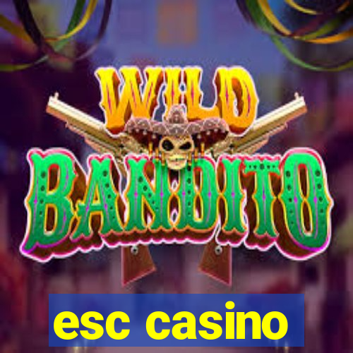 esc casino