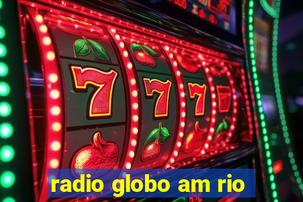 radio globo am rio