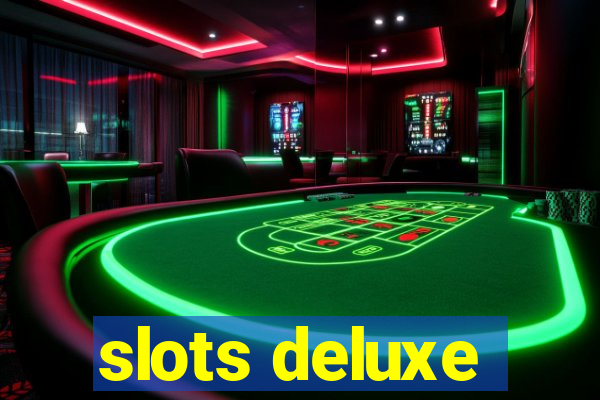 slots deluxe