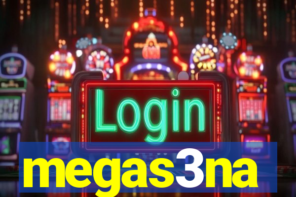 megas3na