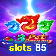 slots 85