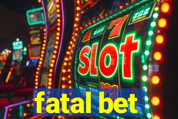 fatal bet