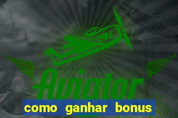 como ganhar bonus na betano