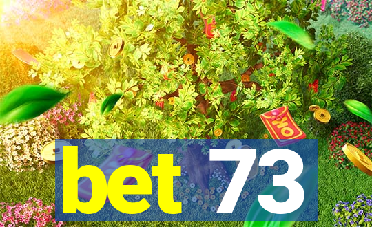 bet 73