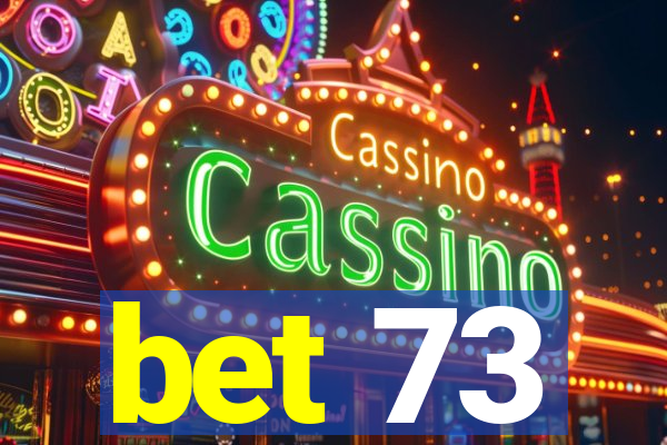 bet 73