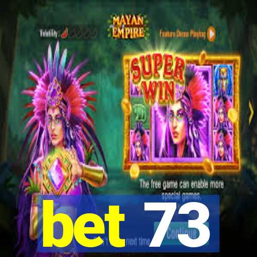 bet 73