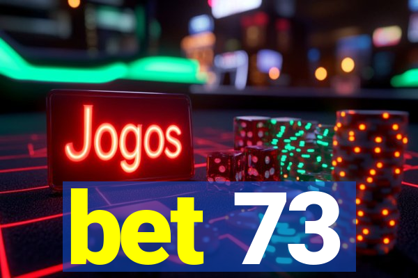 bet 73