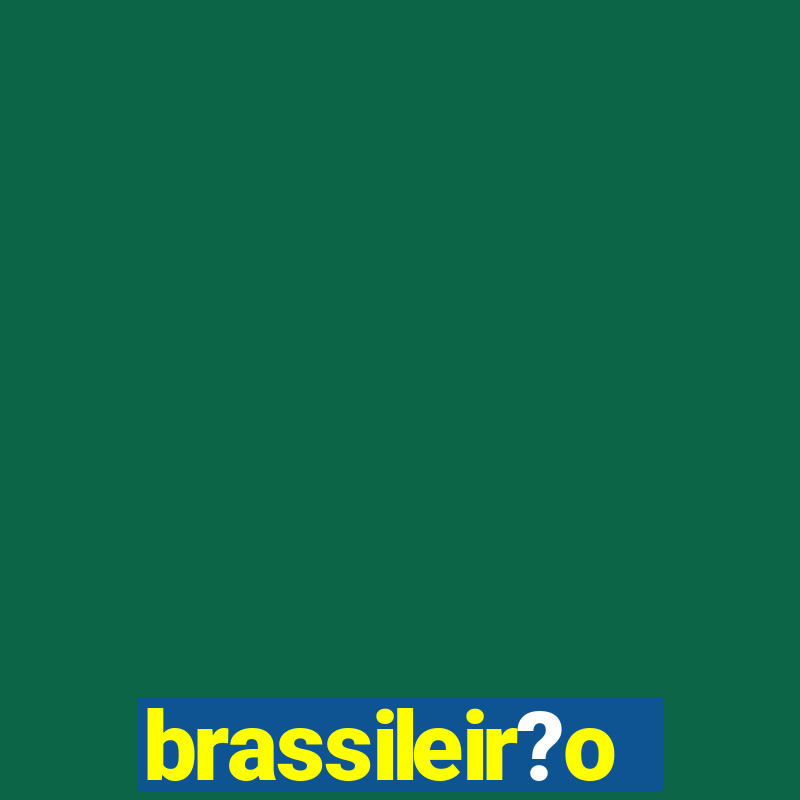 brassileir?o