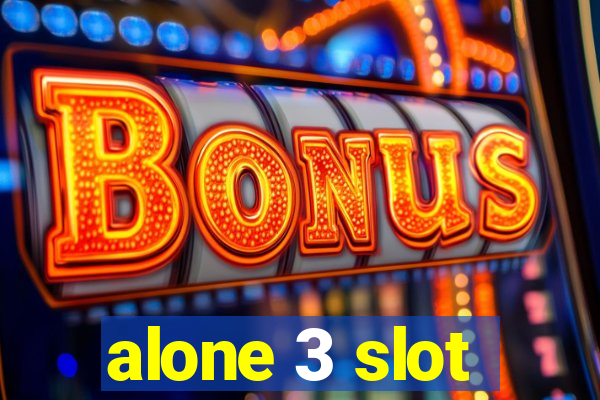 alone 3 slot