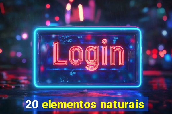 20 elementos naturais