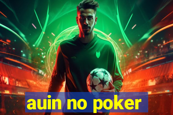 auin no poker