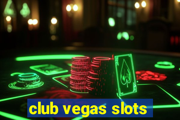 club vegas slots