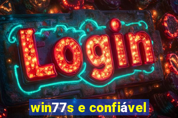 win77s e confiável