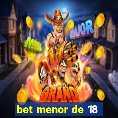 bet menor de 18