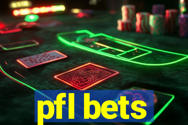 pfl bets