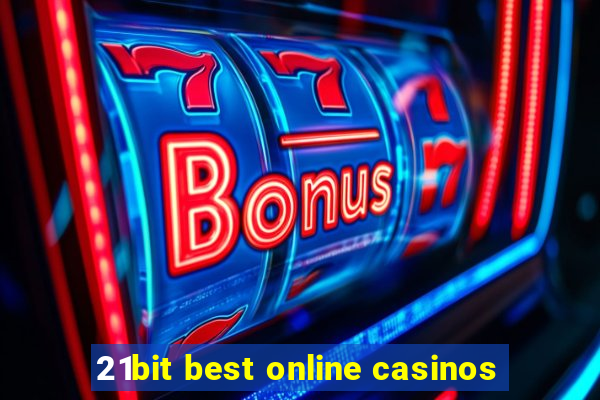 21bit best online casinos