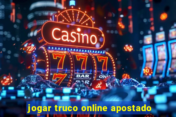 jogar truco online apostado