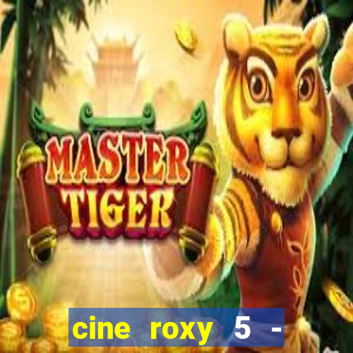 cine roxy 5 - santos santos - sp