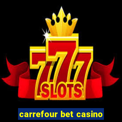 carrefour bet casino