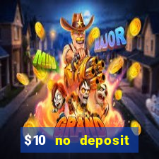 $10 no deposit bonus casino