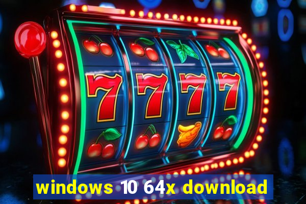 windows 10 64x download