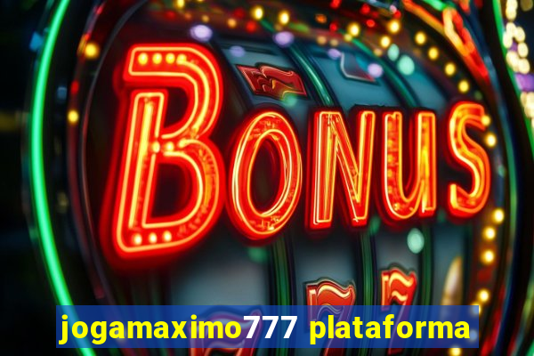 jogamaximo777 plataforma