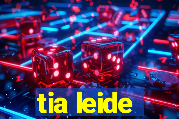 tia leide