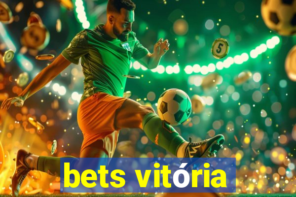 bets vitória