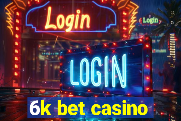 6k bet casino