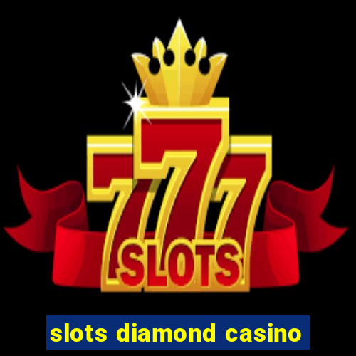 slots diamond casino