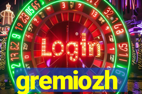 gremiozh