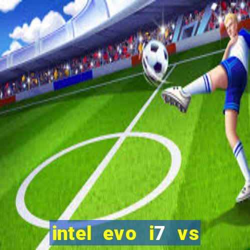 intel evo i7 vs intel core i7