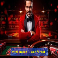 mini belas 茅 confi谩vel