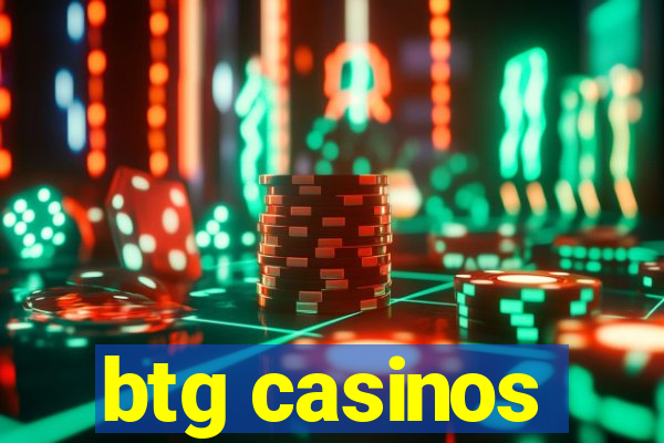 btg casinos