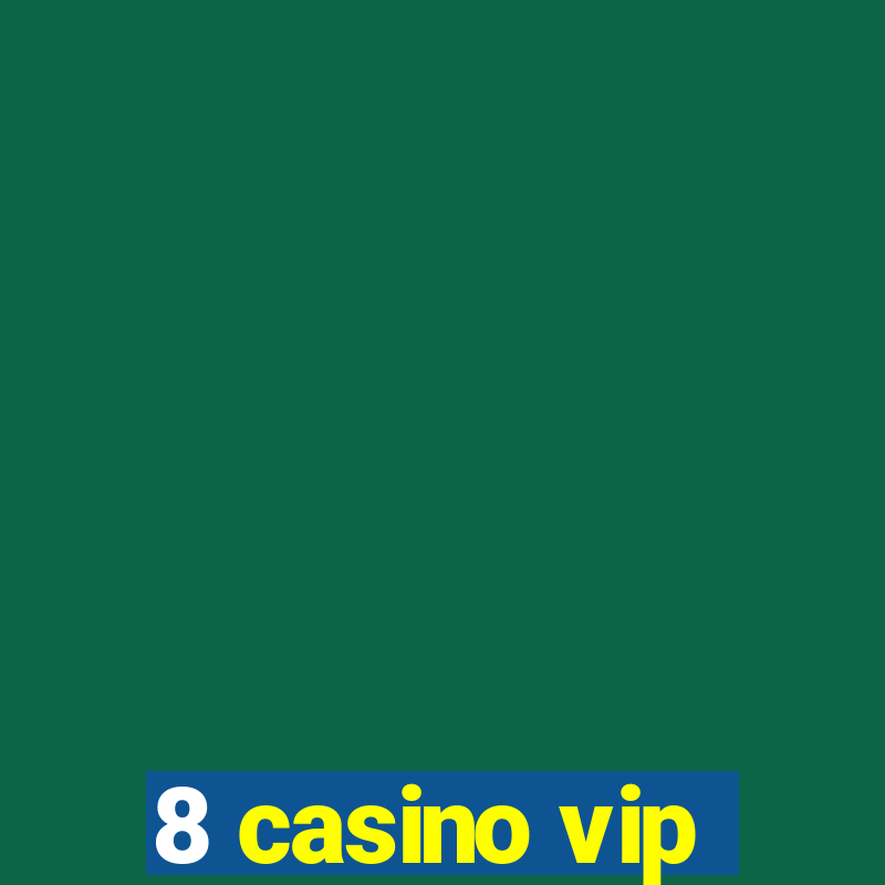 8 casino vip