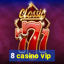 8 casino vip