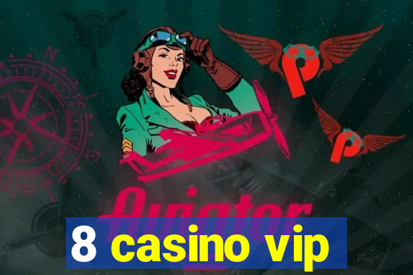 8 casino vip