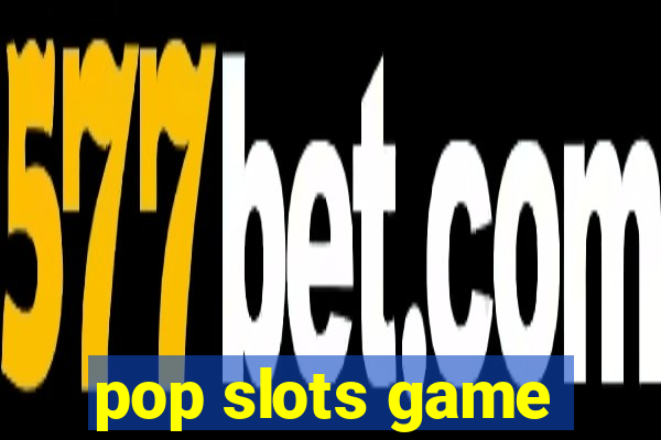 pop slots game