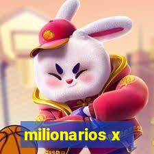 milionarios x