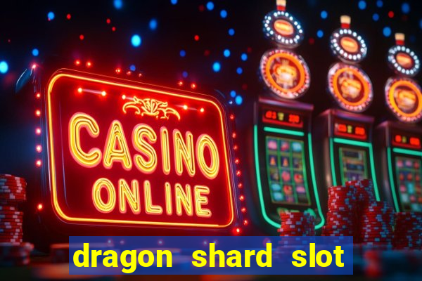 dragon shard slot free play