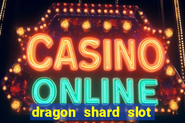 dragon shard slot free play