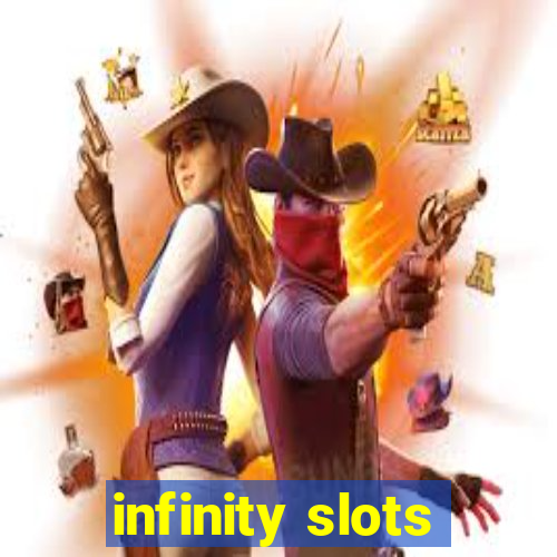 infinity slots