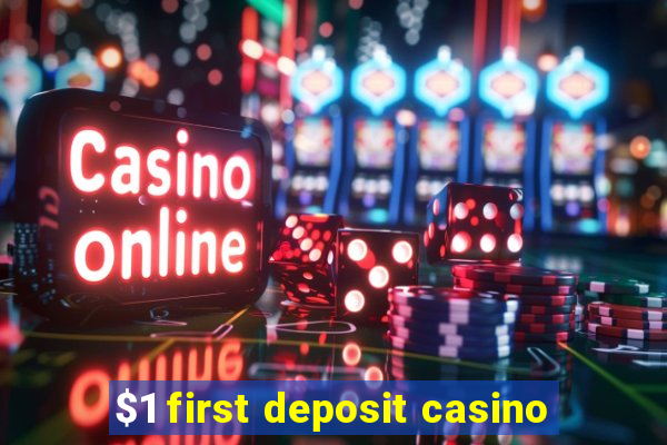 $1 first deposit casino