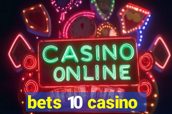 bets 10 casino