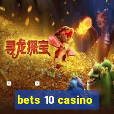 bets 10 casino